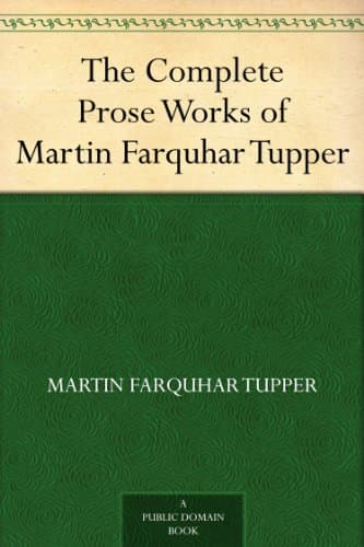 The Complete Prose Works of Martin Farquhar Tupper