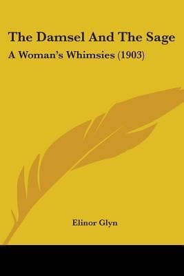 The Damsel and the Sage: A Woman's Whimsies