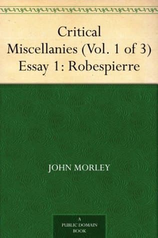 Critical Miscellanies (Vol. 1 of 3), Essay 1: Robespierre