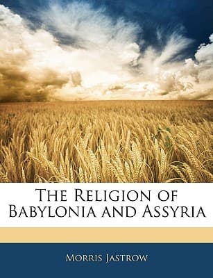 The Religion of Babylonia and Assyria