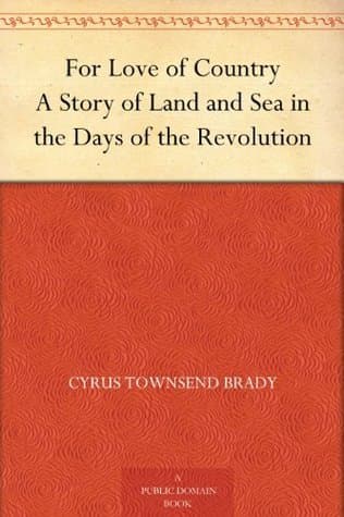 For Love of Country: A Story of Land and Sea in the Days of the Revolution
