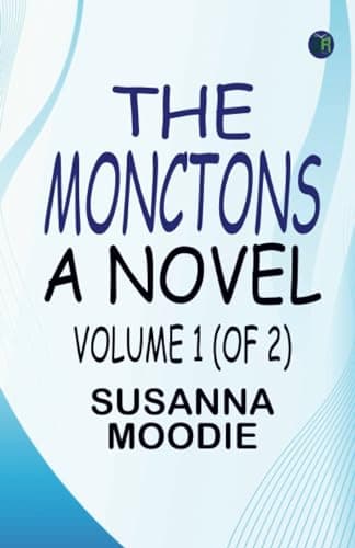 The Monctons: A Novel. Volume 1 (of 2)