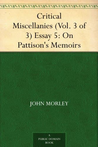 Critical Miscellanies (Vol. 3 of 3), Essay 5: On Pattison's Memoirs