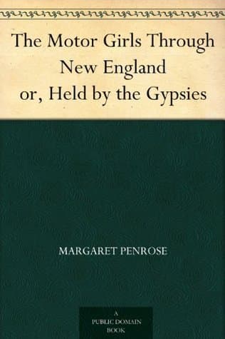 The Motor Girls Through New England; Or, Held by the Gypsies
