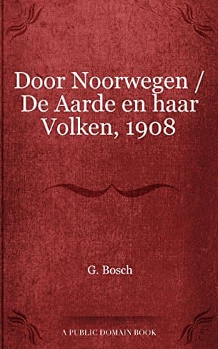 Door Noorwegen: De Aarde En Haar Volken, 1908