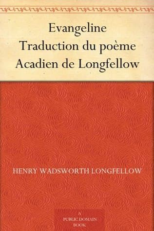 Evangeline: Traduction Du Poème Acadien De Longfellow
