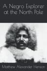 A Negro Explorer at the North Pole