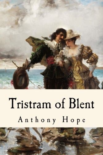 Tristram of Blent: An Episode in the Story of an Ancient House