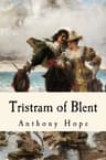 Tristram of Blent: An Episode in the Story of an Ancient House
