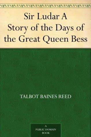 Sir Ludar: A Story of the Days of the Great Queen Bess