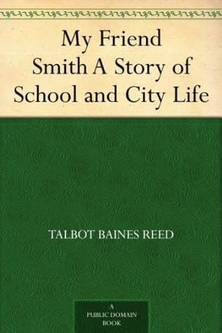 My Friend Smith: A Story of School and City Life