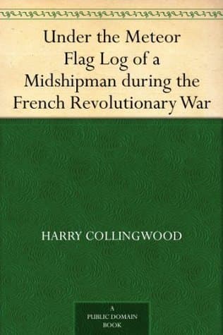 Under the Meteor Flag: Log of a Midshipman During the French Revolutionary War