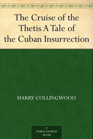 The Cruise of the Thetis: A Tale of the Cuban Insurrection