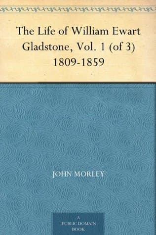 The Life of William Ewart Gladstone, Vol. 1 (of 3): 1809-1859