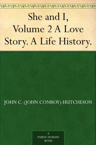 She and I, Volume 2: A Love Story. a Life History.