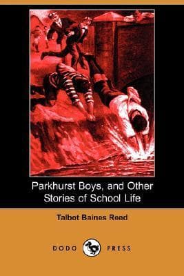 Parkhurst Boys, and Other Stories of School Life