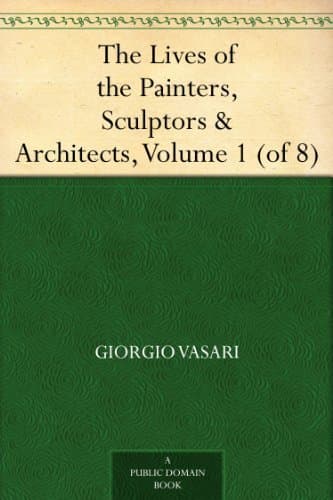 The Lives of the Painters, Sculptors & Architects, Volume 1 (of 8)
