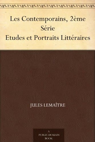 Les Contemporains, 2ème Série: Etudes Et Portraits Littéraires