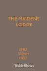 The Maidens' Lodge; Or, None of Self and All of Thee: (in the Reign of Queen Anne)