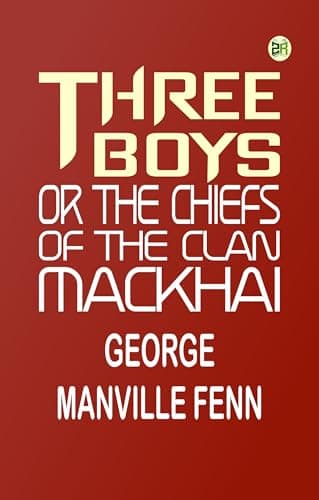 Three Boys; Or, the Chiefs of the Clan Mackhai