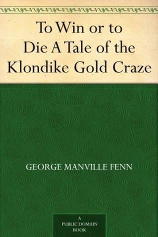 To Win or to Die: A Tale of the Klondike Gold Craze