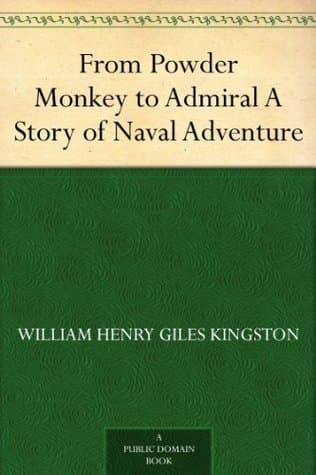 From Powder Monkey to Admiral: A Story of Naval Adventure