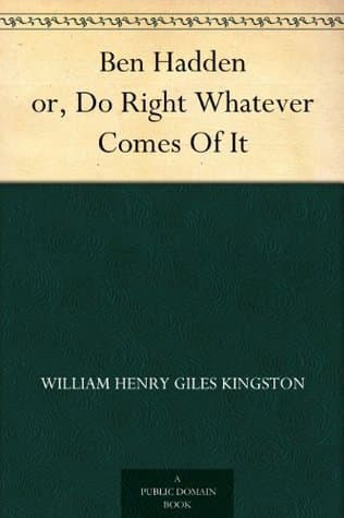 Ben Hadden; Or, Do Right Whatever Comes of It