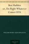 Ben Hadden; Or, Do Right Whatever Comes of It