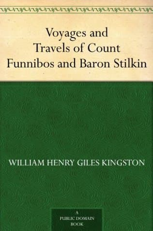 Voyages and Travels of Count Funnibos and Baron Stilkin