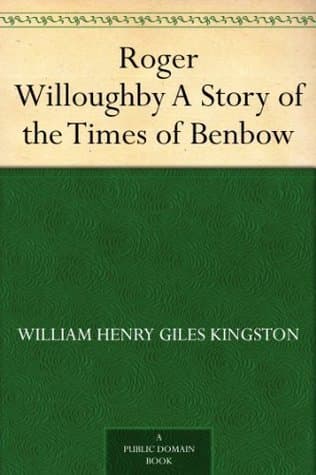 Roger Willoughby: A Story of the Times of Benbow