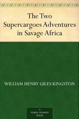 The Two Supercargoes; Or, Adventures in Savage Africa