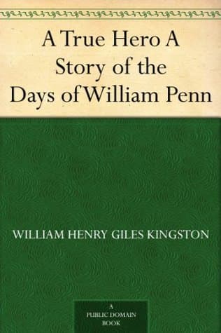 A True Hero: A Story of the Days of William Penn