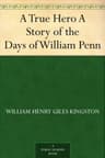 A True Hero: A Story of the Days of William Penn