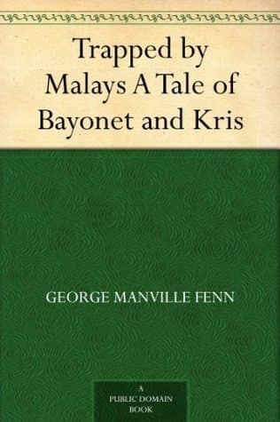 Trapped by Malays: A Tale of Bayonet and Kris