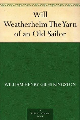 Will Weatherhelm: The Yarn of an Old Sailor