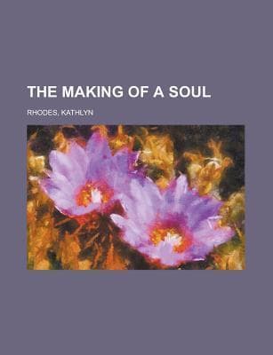 The Making of a Soul