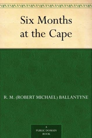 Six Months at the Cape