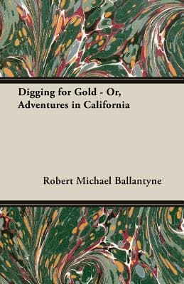 Digging for Gold: Adventures in California