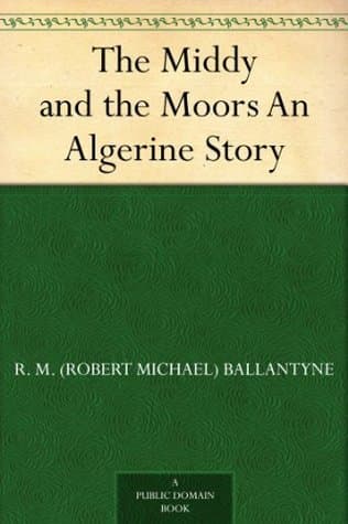 The Middy and the Moors: An Algerine Story