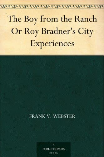The Boy from the Ranch; Or, Roy Bradner's City Experiences