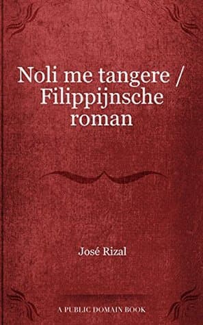 Noli Me Tangere: Filippijnsche Roman