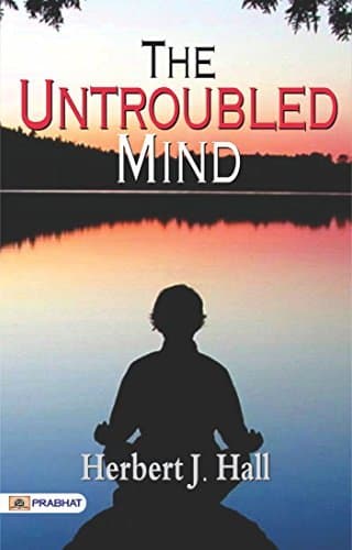 The Untroubled Mind