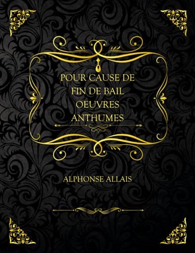 Pour Cause De Fin De Bail: Oeuvres Anthumes