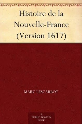 Histoire De La Nouvelle-France: (version 1617)