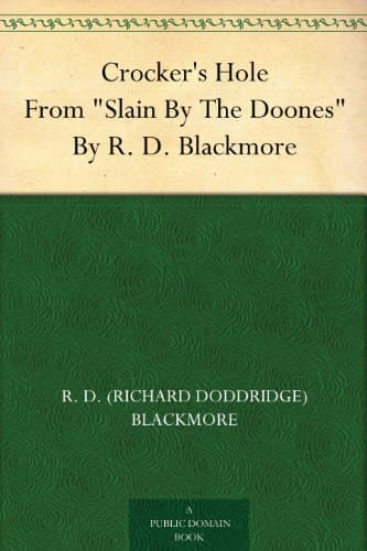 Crocker's Hole: From "slain by the Doones" by R. D. Blackmore