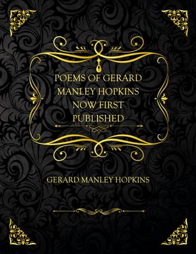 Poems of Gerard Manley Hopkins: Now First Published