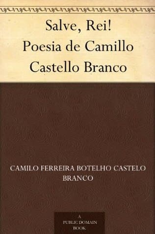 Salve, Rei!: Poesia De Camillo Castello Branco