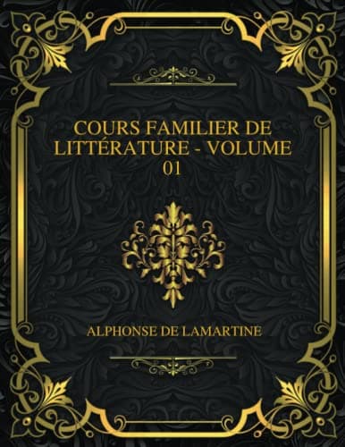 Cours Familier De Littérature - Volume 01