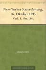 New-Yorker Staats-Zeitung, 16. Oktober 1915: Vol. I. No. 34.