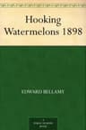 Hooking Watermelons: 1898